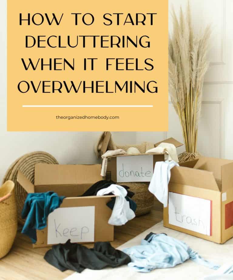 How To Start Decluttering When It Feels Overwhelming